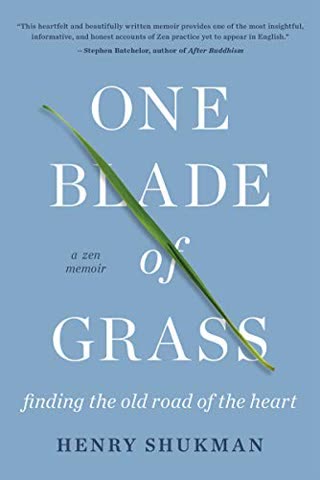 Cover of One Blade of Grass: Finding the Old Road of the Heart, a Zen Memoir by Henry Shukman