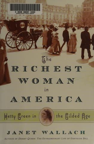 Cover of The Richest Woman in America: Hetty Green in the Gilded Age by Janet Wallach