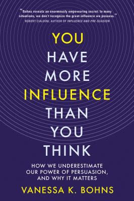 Cover of You Have More Influence Than You Think: How We Make Impressions and Persuade Others