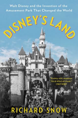 Cover of Disney's Land: Walt Disney and the Architecture of the American Century by Richard Snow