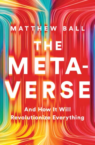 Cover of The Metaverse: And How It Will Revolutionize Everything by Matthew Ball