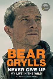 Cover of Never Give Up by Bear Grylls