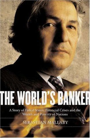 Cover of The World's Banker: A Story of Failed States, Financial Crises, and the Wealth and Poverty of Nations