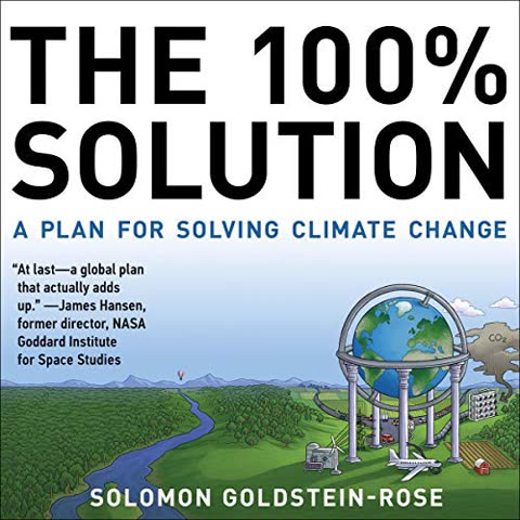 Cover of The 100% Solution: A Plan for Solving Climate Change and Figuring Out the Future Together by Solomon Goldstein-Rose