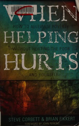 Cover of When Helping Hurts: How to Alleviate Poverty Without Hurting the Poor . . . and Yourself by Steve Corbett and Brian Fikkert