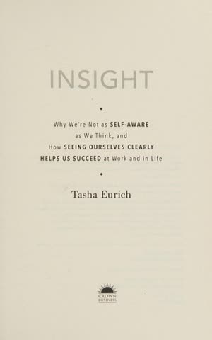 Cover of Insight: Why We're Not as Self-Aware as We Think, and How Seeing Ourselves Clearly Helps Us Succeed at Work and in Life by Tasha Eurich