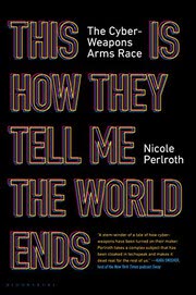 Cover of This Is How They Tell Me the World Ends by Nicole Perlroth