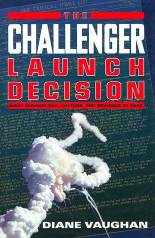 Cover of The Challenger Launch Decision: Risky Technology, Culture, and Deviance at NASA