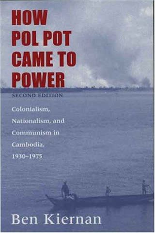 Cover of How Pol Pot Came to Power: Colonialism, Nationalism, and Communism in Cambodia, 1930-1975