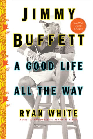 Cover of Jimmy Buffett: A Good Life All the Way by Ryan White