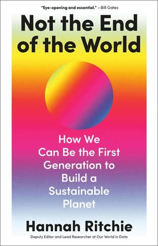 Cover of Not the End of the World: How We Can Be the First Generation to Build a Sustainable Planet