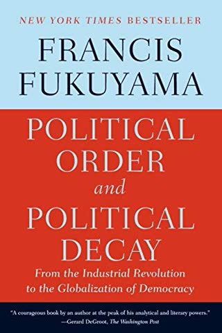Cover of Political Order and Political Decay: From the Industrial Revolution to the Globalization of Democracy by Francis Fukuyama