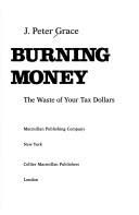 Cover of Burning Money: How Public Unions Made Government Unmanageable