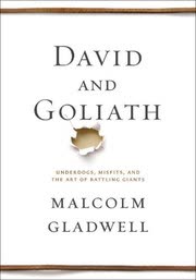 Cover of David and Goliath: Underdogs, Misfits, and the Art of Battling Giants by Malcolm Gladwell