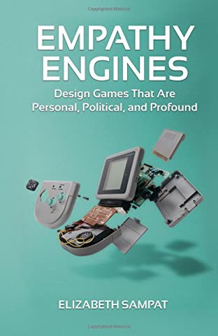 Cover of Empathy Engines: Design Games That Are Personal, Political, and Profound