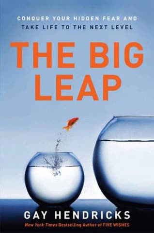 Cover of The Big Leap: Conquer Your Hidden Fear and Take Life to the Next Level by Gay Hendricks
