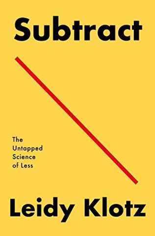 Cover of Subtract: The Untapped Science of Less by Leidy Klotz