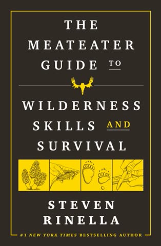 Cover of The Meat Eater Guide to Wilderness Skills and Survival by Steven Rinella