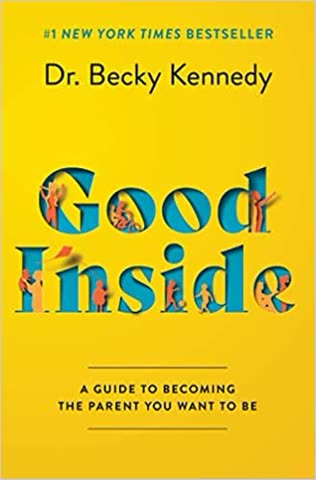 Cover of Good Inside: A Guide to Becoming the Parent You Want to Be