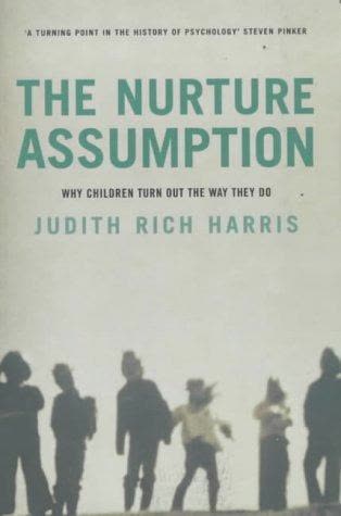 Cover of The Nurture Assumption: Why Children Turn Out the Way They Do by Judith Rich Harris