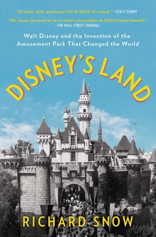 Cover of Disney's Land: Walt Disney and the Invention of the Amusement Park That Changed the World by Richard Snow