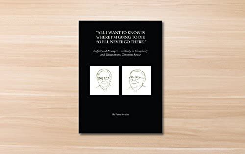 Cover of All I Want to Know Is Where I'm Going to Die So I Won't Go There: Buffett and Munger - A Study in Simplicity and Uncommon, Uncommon Sense