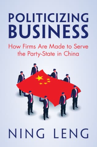 Cover of Politicizing Business: How Firms Are Made to Serve the Party-State in China