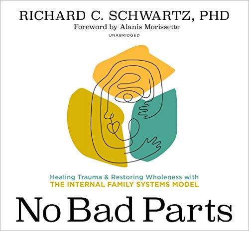 Cover of No Bad Parts: Healing Trauma and Restoring Wholeness with the Internal Family Systems Model