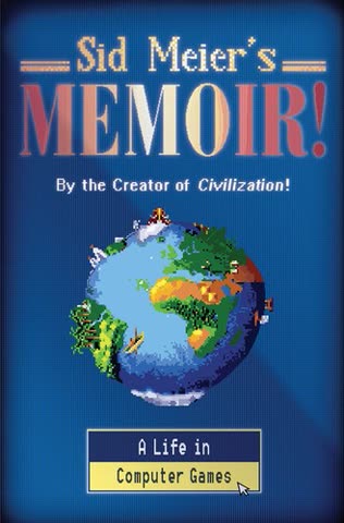 Cover of Sid Meier's Memoir!: A Life in Games by Sid Meier