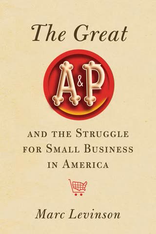 Cover of The Great A&P and the Struggle for Small Business in America by Mark Levison