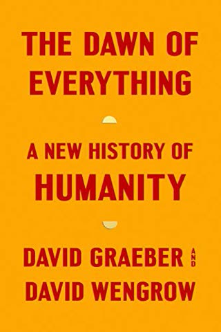Cover of The Dawn of Everything: A New History of Humanity by David Graeber
