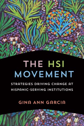 Cover of The HSI Movement: Strategies Driving Change at Hispanic Serving Institutions