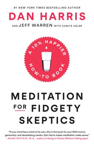 Cover of Meditation for Fidgety Skeptics: A 10% Happier How-To Book