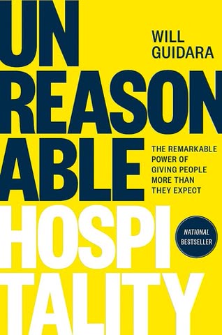 Cover of Unreasonable Hospitality: The Remarkable Power of Giving People What They Want by Will Guidara