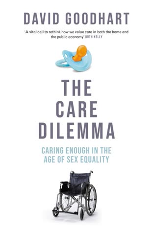 Cover of The Care Dilemma by David Goodhart