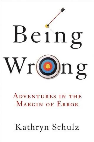 Cover of Being Wrong: Adventures in the Margin of Error
