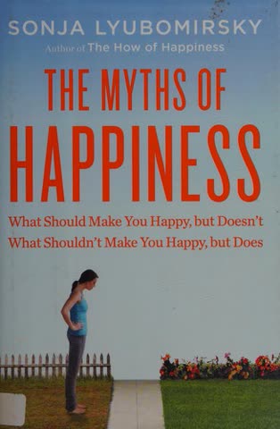 Cover of The Myths of Happiness by Sonia Lubomirsky