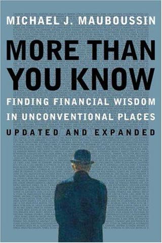 Cover of More Than You Know: Finding Financial Wisdom in Unconventional Places by Michael Mauboussin