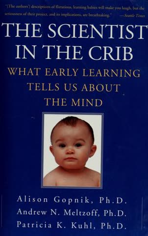 Cover of The Scientist in the Crib: What Early Learning Tells Us About the Mind by Alison Gopnik, Andrew N. Meltzoff, and Patricia K. Kuhl