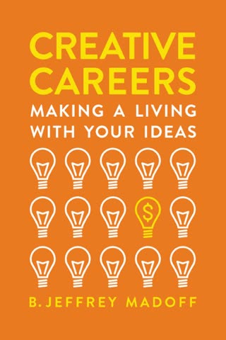 Cover of Creative Careers: Making a Living with Your Ideas by B. Jeffrey Madoff