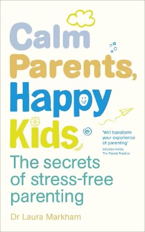 Cover of Calm Parents, Happy Kids by Laura Markham
