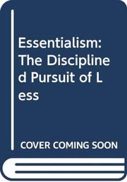 Cover of Essentialism: The Disciplined Pursuit of Less