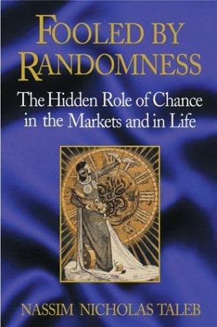 Cover of Fooled by Randomness: The Hidden Role of Chance in Life and in the Markets by Nassim Nicholas Taleb