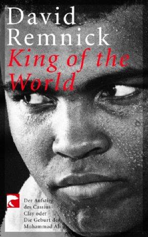 Cover of King of the World: Muhammad Ali and the Rise of an American Hero by David Remnick