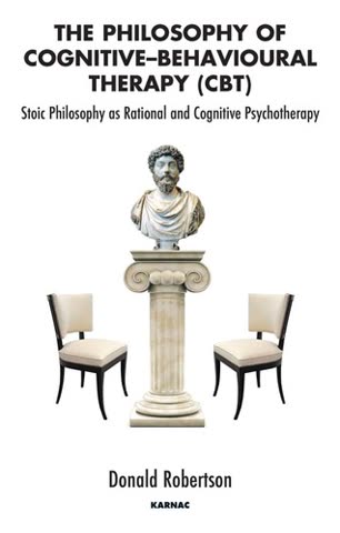 Cover of The Philosophy of Cognitive Behavioral Therapy: Stoic Philosophy as Rational and Cognitive Psychotherapy by Donald Robertson