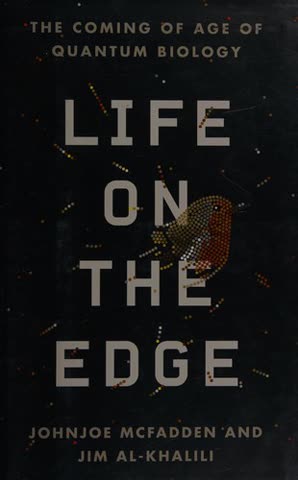 Cover of Life on the Edge: The Coming of Age of Quantum Biology