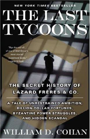 Cover of The Last Tycoons: The Secret History of Lazard Frères & Co. by William D. Cohan