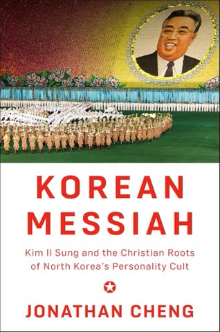 Cover of Korean Messiah, Kim Il Song and the Christian Roots of North Korea's personality cult