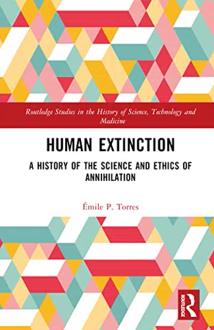 Cover of Human Extinction: A History of the Science and Ethics of Annihilation
