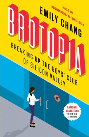 Cover of Brotopia: How Silicon Valley Broke Up with Women by Emily Chang